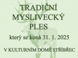 TRADIČNÍ MYSLIVECKÝ PLES MS DOUBRAVA STŘÍBŘEC, pátek 31.1.2025 od 20 hod, sál Stříbřec